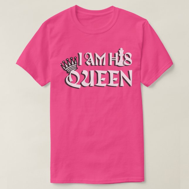 I am His Queen chess valentine  T-Shirt (Design Front)