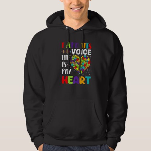 I Am His Voice He Is My Hear Autism Awareness Mom  Hoodie