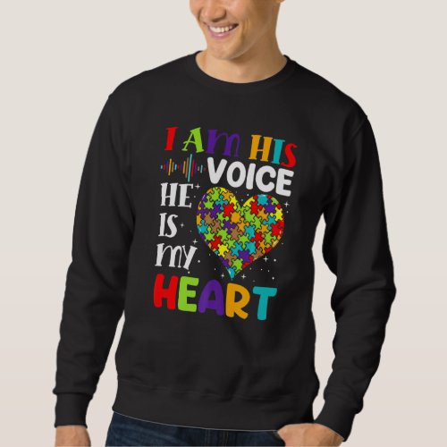 I Am His Voice He Is My Hear Autism Awareness Mom  Sweatshirt