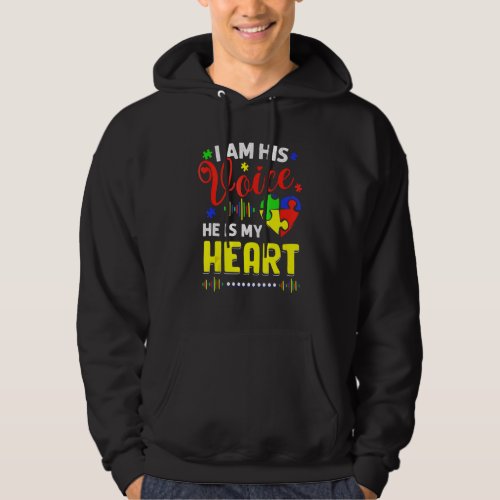 I Am His Voice He Is My Heart Autism Awareness Mom Hoodie