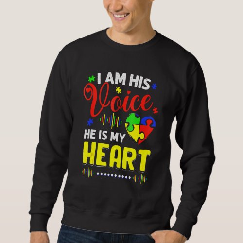 I Am His Voice He Is My Heart Autism Awareness Mom Sweatshirt