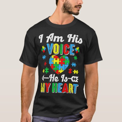 I am His Voice He Is My Heart Autism Mom Autism Aw T_Shirt