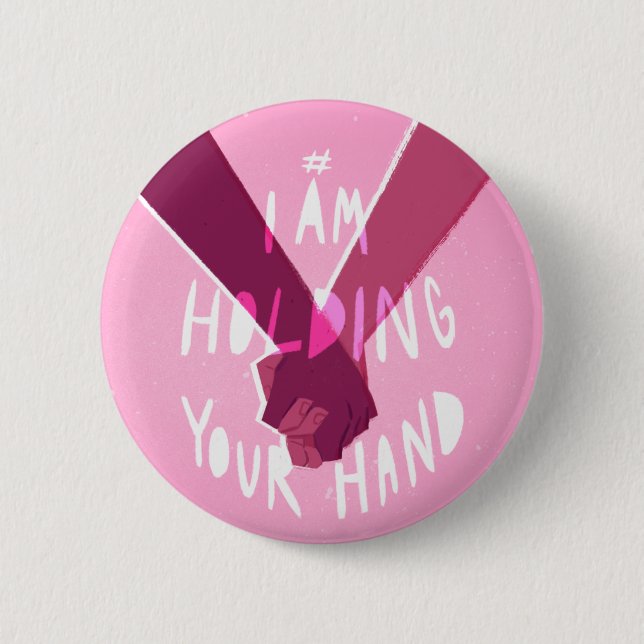 I Am Holding Your Hand by @Shutupdiana Button (Front)