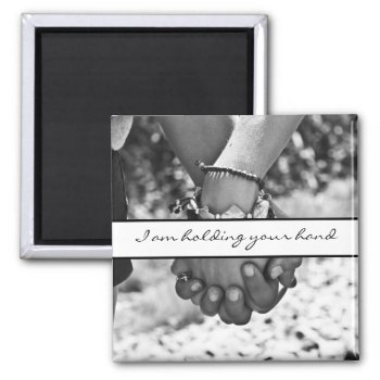 I Am Holding Your Hand Magnet by suchicandi at Zazzle