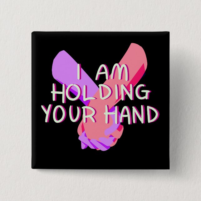 I Am Holding Your Hand (v.1) by Britt Treichel Button (Front)