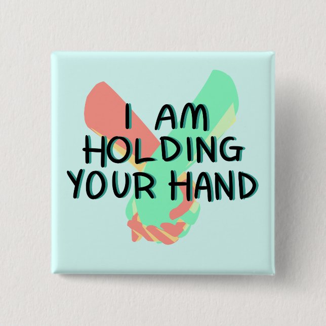 I Am Holding Your Hand (v.3) by Britt Treichel Pinback Button (Front)