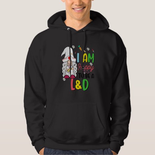 I Am Hoppy To Be A Labor  Delivery Nurse Gnome Nu Hoodie