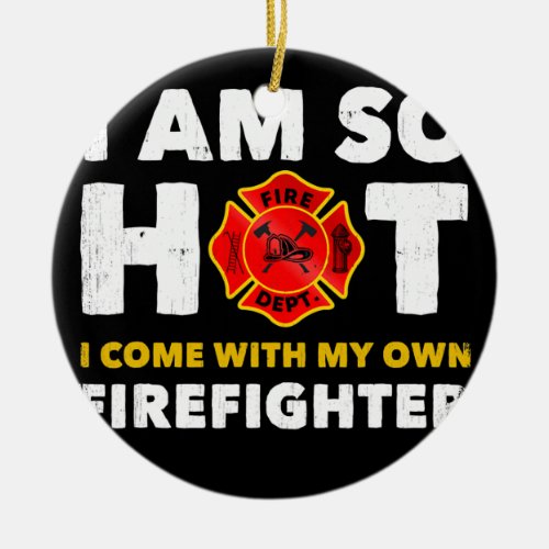 I Am Hot Maltese Cross Firefighter Thin Red Line Ceramic Ornament