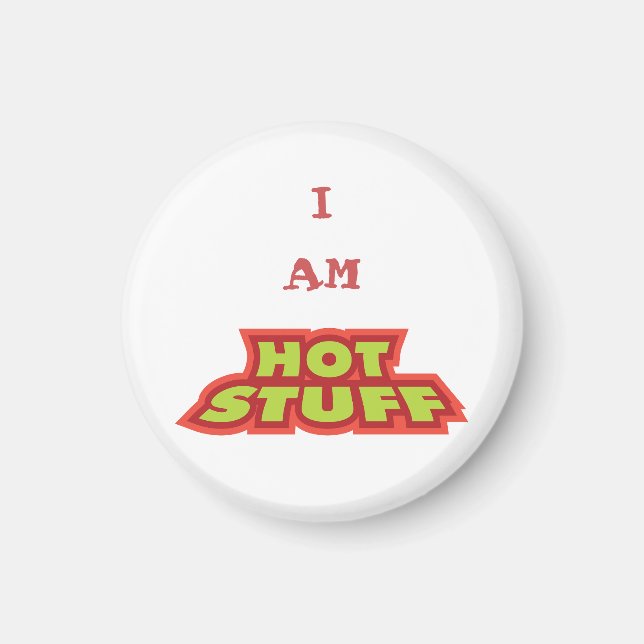 I Am Hot Stuff Magnet (Front)