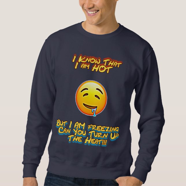 I Am hot Sweatshirt (Front)