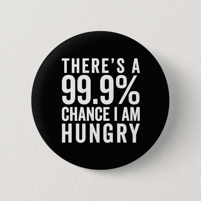 I Am Hungry Funny Quote Button (Front)