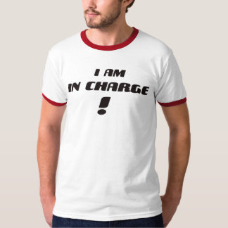 I Am In Charge T-Shirt