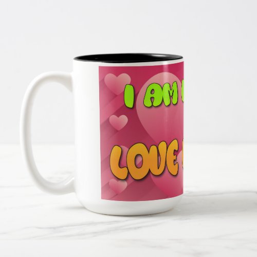 I am in Love  Love Is in me Romantic Lovely  Two_Tone Coffee Mug