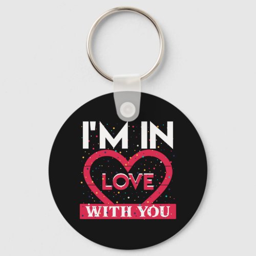 I Am In Love With You Valentine Keychain