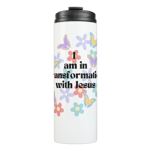 I am in Transformation with Jesus Thermal Tumbler