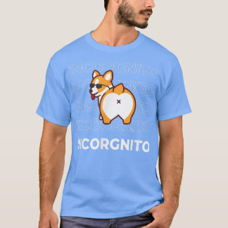 I Am Incorgnito Funny Corgi Dog  T-Shirt
