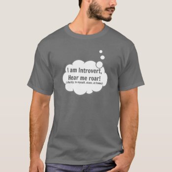 I Am Introvert T-shirt by rdwnggrl at Zazzle