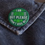I Am Irish But Please Don't Kiss Me Button