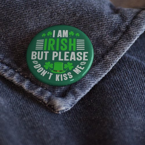 I Am Irish But Please Dont Kiss Me Button