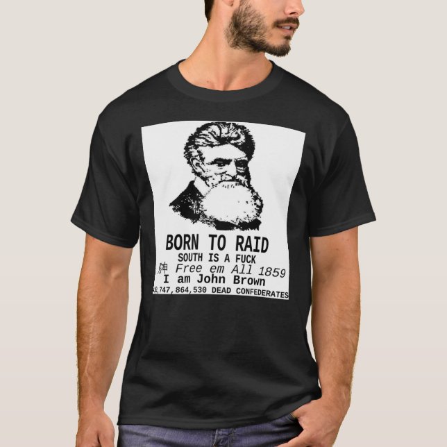 I AM JOHN BROWN - BORN TO RAID Classic T-Shirt (Front)
