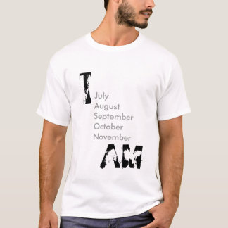 I , AM, JulyAugustSeptemberOctoberNovember T-Shirt