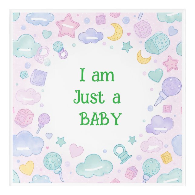 I Am Just a Baby – Cute Baby Supplies Design Acrylic Print (Front)