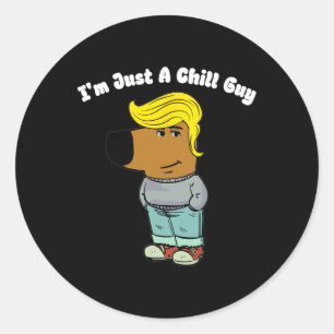 I Am Just A Chill Guy - Funny Chill Guy Meme Trump Classic Round Sticker