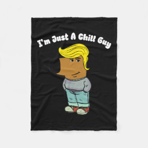 I Am Just A Chill Guy - Funny Chill Guy Meme Trump Fleece Blanket