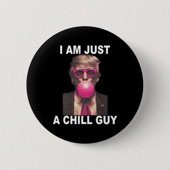 I Am Just A Chill Guy Trump Bubble Gum Funny Meme  Button (Front)