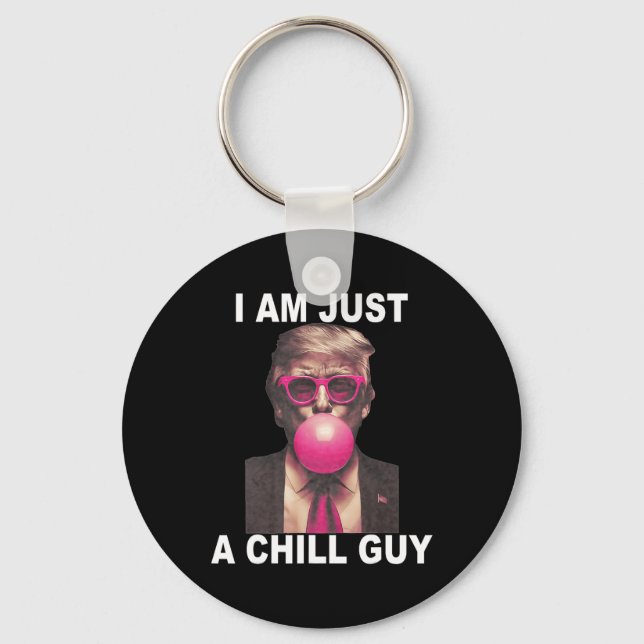 I Am Just A Chill Guy Trump Bubble Gum Funny Meme  Keychain (Front)