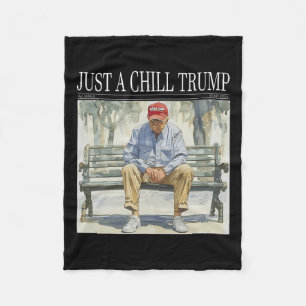 I Am Just A Chill Trump Funny Chill Guy Meme Fleece Blanket