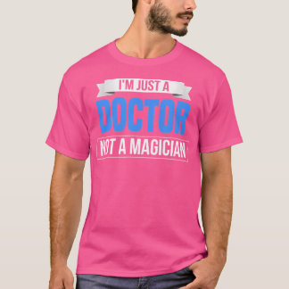 I Am Just Doctor Not A Magician Funny Job T Shirt