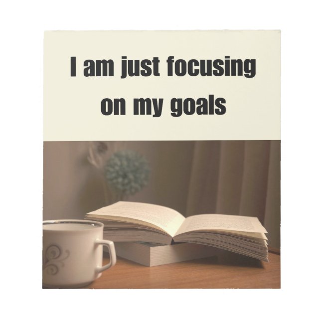 i am just focusing on my goals notepad (Front)