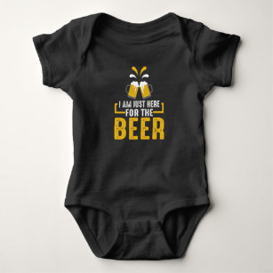 I am Just Here for the Beer Baby Bodysuit