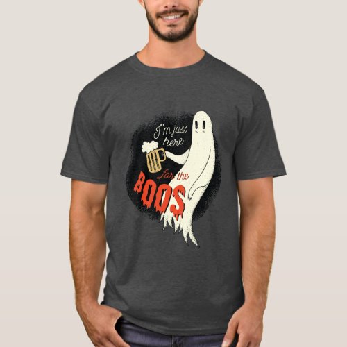 I Am Just Here For The Boos Funny Halloween Ghost  T_Shirt