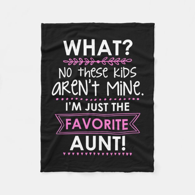 I Am Just The Favorite Aunt Fleece Blanket (Front)