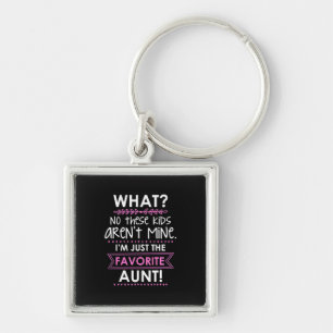 I Am Just The Favorite Aunt Keychain