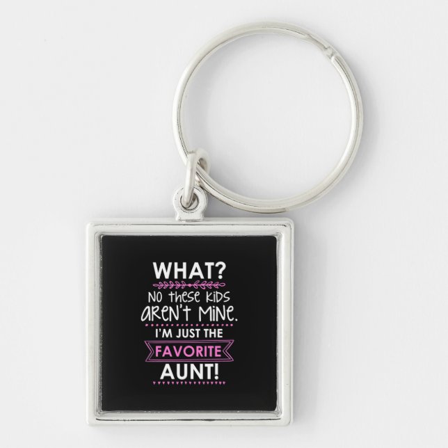 I Am Just The Favorite Aunt Keychain (Front)