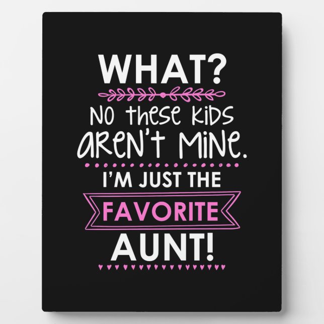 I Am Just The Favorite Aunt Plaque (Front)