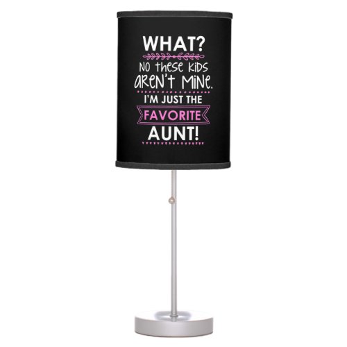 I Am Just The Favorite Aunt Table Lamp