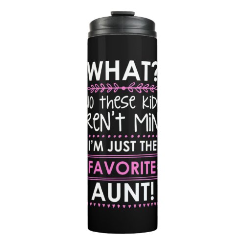 I Am Just The Favorite Aunt Thermal Tumbler