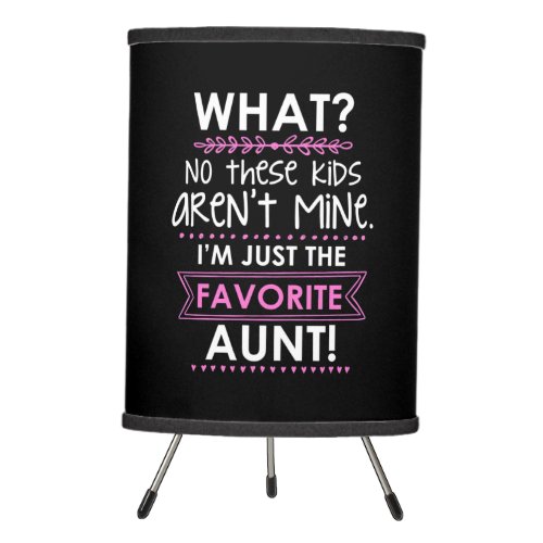 I Am Just The Favorite Aunt Tripod Lamp