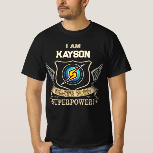 I Am KAYSON What's Your Superpower T-Shirt
