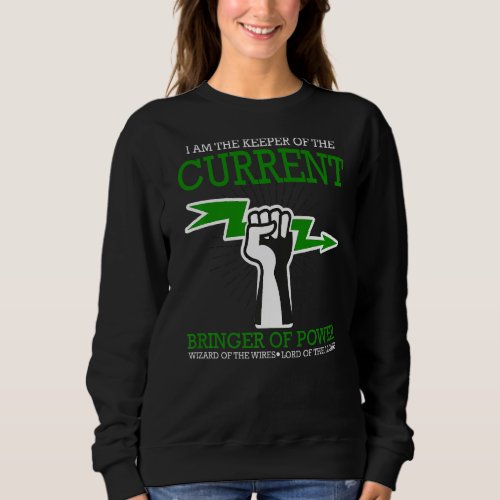 I Am Keeper Of The Currents Electrician   Sweatshirt
