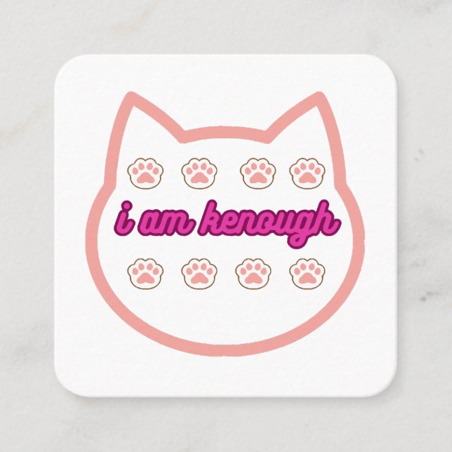 I am kenough t-shert cat  square business card (Front)