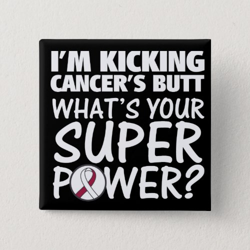 I am Kicking Throat Cancers Butt Superpower Button