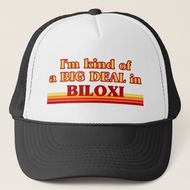I am kind of a BIG DEAL in Biloxi Trucker Hat (Front)