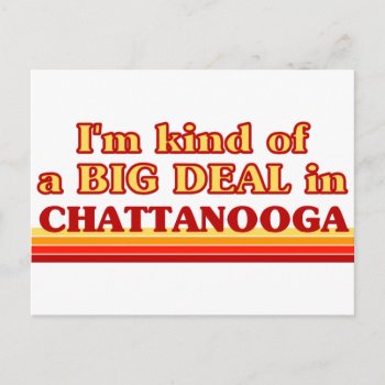 I Am Kind Of A Big Deal In Chattanooga Postcard by republicofcities at Zazzle