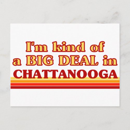 I am kind of a BIG DEAL in Chattanooga Postcard