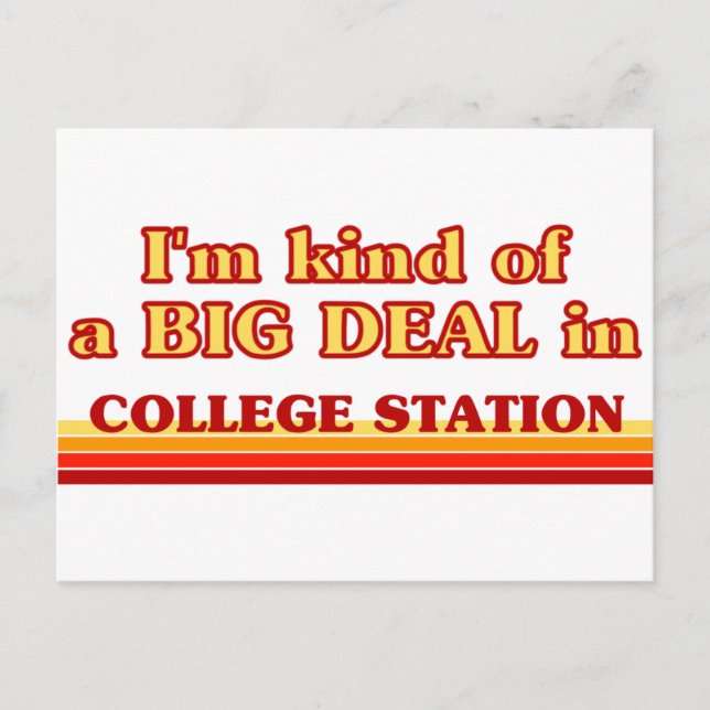I am kind of a BIG DEAL in College Station Postcard (Front)